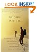 Explorers of the Infinite: The Secret Spiritual Lives of Extreme Athletes-and What They Reveal About Near-Death Experiences, Psychic Communication, and Touching the Beyond