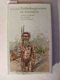 Entdeckungsreisen in Australien - Ludwig Leichhardt - Ein deutsches Forscherschicksal - Heinz Haufe