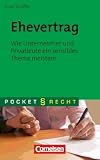 Pocket Recht: Ehevertrag. Wie Unternehmer und Privatleute ein sensibles Thema meistern: Als Unternehmer und privat ein sensibles Thema meistern - K. Jan Schiffer
