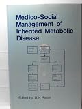 Medico-social management of inherited metabolic disease : a monograph derived from the proceedings of the Thirteenth Symposium of the Society for the Study of Inborn Errors of Metabolism