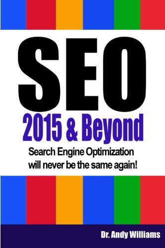 SEO 2015 & Beyond: Search engine optimization will never be the same again! (Webmaster Series) (Volume 1)