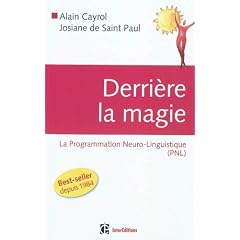 Derri�re la magie - La programmation Neuro-Linguistisque (PNL), 2e �dition