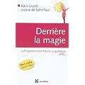 Derri�re la magie - La programmation Neuro-Linguistisque (PNL), 2e �dition