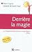 Derri�re la magie - La programmation Neuro-Linguistisque (PNL), 2e �dition
