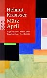 M&auml;rz - April: Tagebuch des M&auml;rz 2003 - Tagebuch des April 2004 - Helmut Krausser