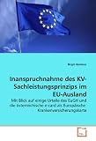 Inanspruchnahme des KV-Sachleistungsprinzips im EU-Ausland: Mit Blick auf einige Urteile des EuGH und die österreichische e-card als Europäische Krankenversicherungskarte (German Edition)