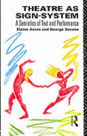 Theatre as Sign System: A Semiotics of Text and Performance by Elaine Aston (1991-11-07)