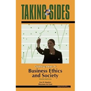 Taking Sides: Clashing Views in Business Ethics and Society by Lisa Newton and Maureen Ford