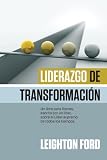 Liderazgo de transformación: Creando una visión, fortaleciendo valores y alentando el cambio (Spanish Edition)