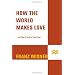 How the World Makes Love: . . . And What It Taught a Jilted Groom