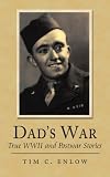 Dad's War: True WWII and Postwar Stories