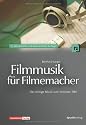Filmmusik für Filmemacher: Die richtige Musik zum besseren Film