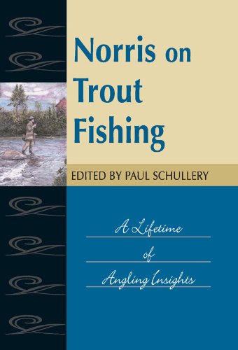Norris on Trout Fishing: A Lifetime of Angling Insights (Fly Fishing Classics Series)