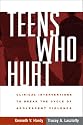 Teens Who Hurt: Clinical Interventions to Break the Cycle of Adolescent Violence