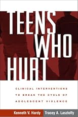 Teens Who Hurt: Clinical Interventions to Break the Cycle of Adolescent Violence