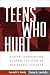 Teens Who Hurt: Clinical Interventions to Break the Cycle of Adolescent Violence