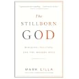 The Stillborn God: Religion, Politics, and the Modern West (Vintage) by Mark Lilla