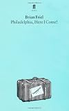 Philadelphia, Here I Come! : A Comedy in Three Acts