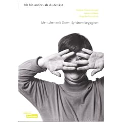 Ich bin anders als du denkst: Menschen mit Down-Syndrom begegnen