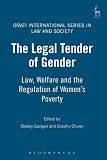 The legal tender of gender : welfare, law and the regulation of women's poverty