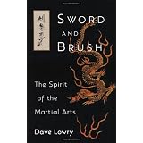 Sword and Brush: The Spirit of the Martial Artsvon "Dave Lowry"