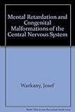 Mental retardation and congenital malformations of the central nervous system