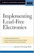 Implementing Lead-Free Electronics (McGraw-Hill Professional Engineering)