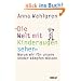 Die Welt mit Kinderaugen sehen: Warum wir f�r unsere Kinder k�mpfen m�ssen