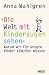 Produkt-Bild: Die Welt mit Kinderaugen sehen: Warum wir f&uuml;r unsere Kinder k&auml;mpfen m&uuml;ssen