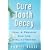 Cure Tooth Decay: Heal And Prevent Cavities With Nutrition - Limit And Avoid Dental Surgery and Fluoride