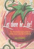 Let There Be Llte: An Illuminating Guide to Delicious Low-Fat Cooking