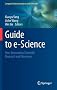 Guide to e-Science: Next Generation Scientific Research and Discovery (Computer Communications and Networks)