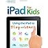 iPad for Kids: Using the iPad to Play and Learn
