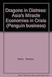 Dragons in distress : Asia's miracle economies in crisis