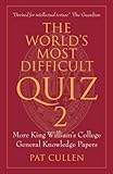 The world's most difficult quiz 2 : more King William's College general knowledge papers