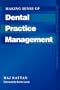 Making Sense of Dental Practice Management (The Business Side of General Dental Practice)