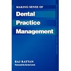 Making Sense of Dental Practice Management (The Business Side of General Dental Practice) by Raj Rattan