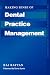 Making Sense of Dental Practice Management (The Business Side of General Dental Practice)