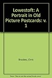 Lowestoft : a portrait in old picture postcards. Vol.1