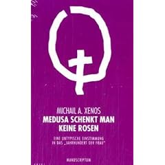 Medusa schenkt man keine Rosen: Eine untypische Einstimmung in das 'Jahrhundert der Frau'. Edition Sonderwege