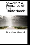 Sawdust: A Romance of the <strong>Timberland</strong>s