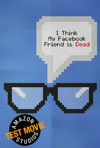 I Think My Facebook Friend Is Dead (Amazon Studios) I Think My Facebook Friend Is Dead (Amazon Studios)