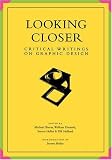Looking Closer: Critical Writings on Graphic Design (Looking Closer)