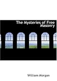The Mysteries of Free Masonry (Large Print Edition)