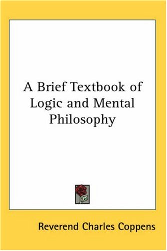 A Brief Textbook Of Logic And Mental Philosophy