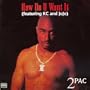 How Do U Want It (featuring KC and JoJo) / California Love / 2 Of Amerikaz Most Wanted / Hit 'Em Up