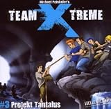 Team X-Treme: Team X-Treme, Folge 03: Projekt Tantalus: Tl 3 - Michael Peinkofer