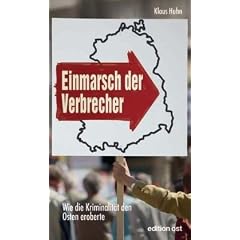 Einmarsch der Verbrecher: Wie die Kriminalit�t den Osten eroberte