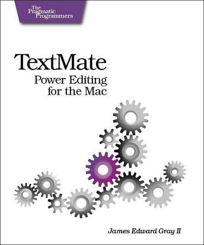 TextMate: Power Editing for the Mac (Pragmatic Programmers)