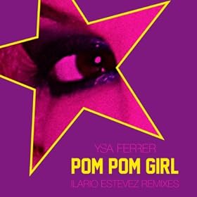 Pom Pom Girl (Ilario Estevez Remixes)
